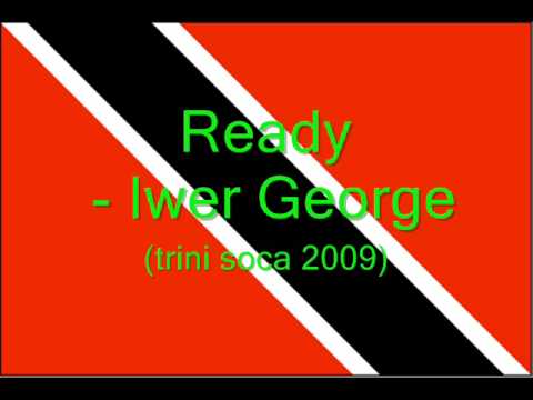 Ready - Iwer George (Trini Soca 2009)