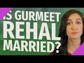 Is gurmeet rehal married