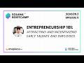ENTREPRENEURSHIP 101: Attracting and Incentivizing Early Talents and Employees