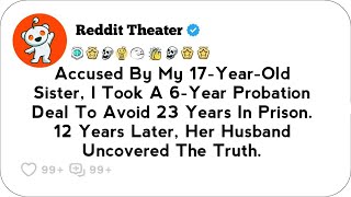 Accused By My 17-Year-Old Sister, I Took A 6-Year Probation Deal To Avoid...Reddit Stories