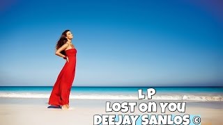 LP - Lost On You (DeeJay Sanlos Remix)