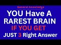 🧠 YOU HAVE A RAREST BRAIN IF YOU GET JUST 3 RIGHT! | Hard Quiz
