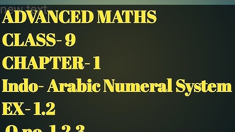 Advanced Maths, Class-9, Chapter-1, Indo-Arabic numeral System, Ex- 1.2, Q. no.- 1,2,3
