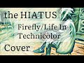 &quot;Firefly / Life In Thechnicolor&quot; / the HIATUS / Hanna Zone cover