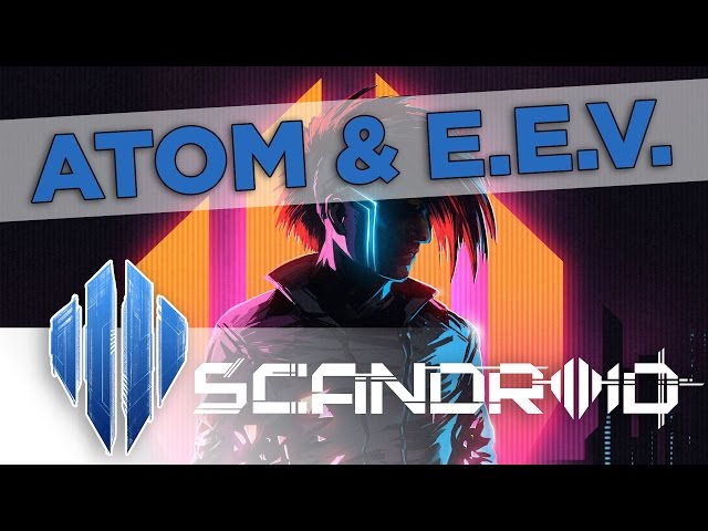 Scandroid - Atom & E.E.V