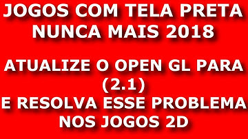 TUTORIAL COMO ATUALIZAR OPENGL PARA 2.1 FUNCIONAL 2021 E RESOLVER ERROS TELA PRETA NOS JOGOS 2D WIN7