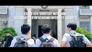 Error 404: Shortcut Not Found | A Student PSA on Academic Integrity (Group 2)