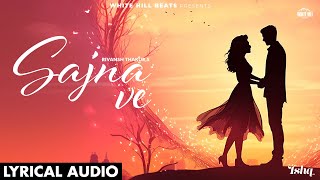 Sajna Ve (Full Song) Rivansh Thakur | Ishq | Latest Hindi Songs 2024 | Romantic Songs | Love Songs