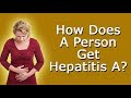 How Does A Person Get Hepatitis A?