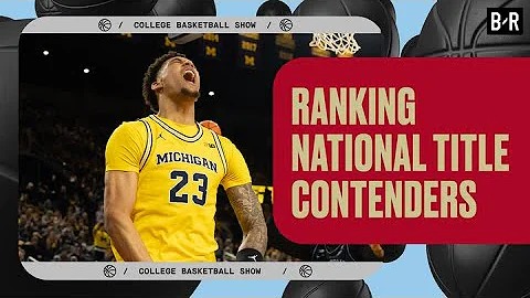 Ranking National Championship Contenders | College Basketball Show
