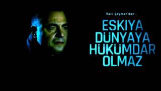 Oyy Beni Vurun Vurun (Hüseyin Ay) Eşkiya Dünyaya Hükümdar Olmaz