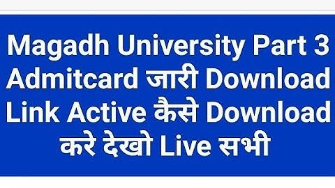 Magadh University 2018-21 Part 3 Admit Card जारी Download Link Active Live देखो MU Update News Today