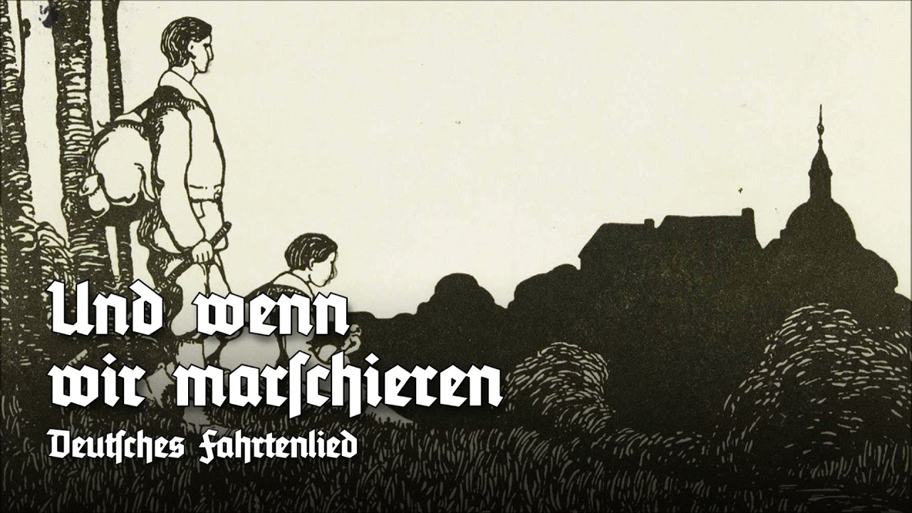 »Und wenn wir marschieren« • Deutsches Fahrtenlied, 1922