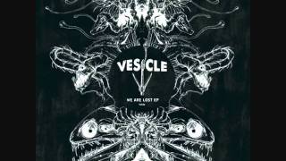 Vesicle - We Are Lost
