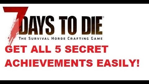 All 5 7 Days To Die Secret Achievements How To Get Them The Easy Way