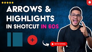 How to ADD ARROWS and HIGHLIGHTS to a VIDEO in SHOTCUT in 60 S