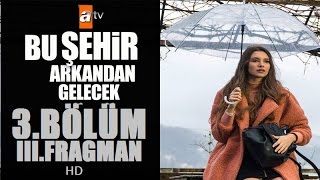 Bu Şehir Arkandan Gelecek 3.Bölüm Fragman3 -Atv Yaşanacaklar
