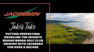 Unveiling The Secrets Behind Brora Golf Club Mowing With Jacobsen For Over A Decade
