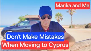 Full Mistakes people make when moving to Cyprus Guide