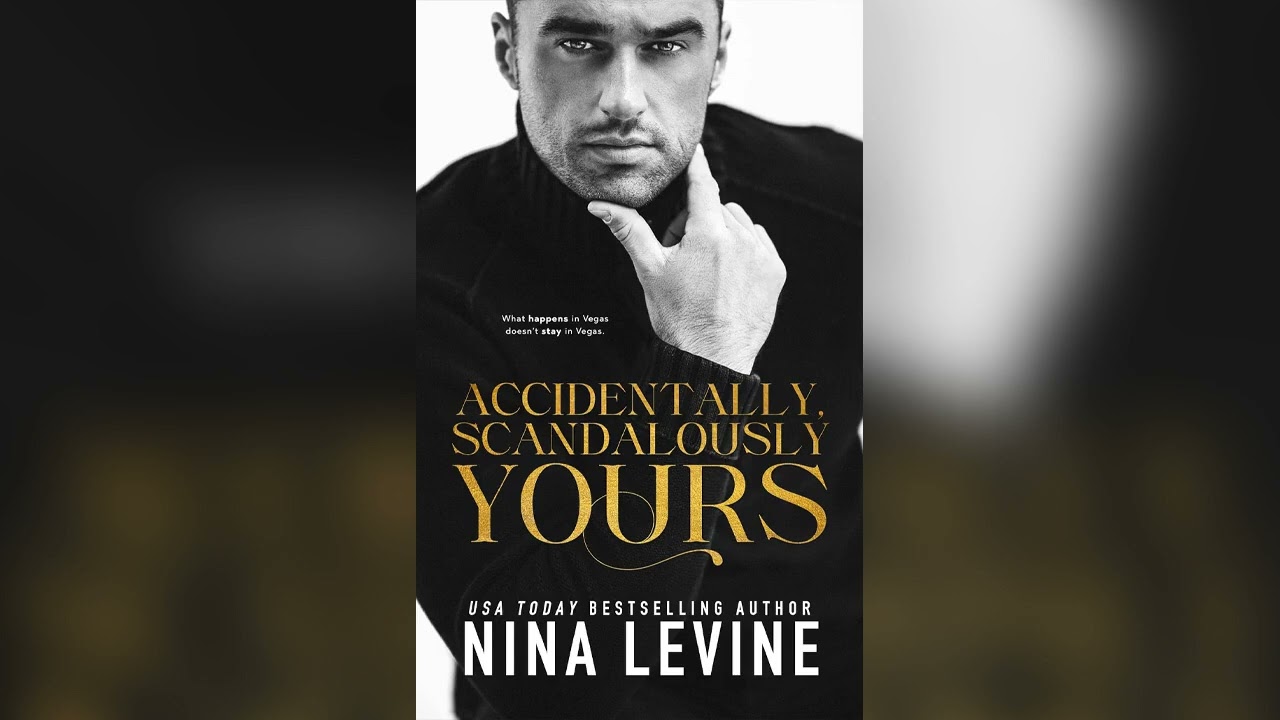 Accidentally, Scandalously Yours (Only Yours Book 1) by Nina Levine - Billionaire Romance Audiobook