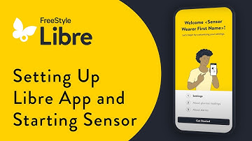 How To Set Up the Libre App* and Start the Sensor