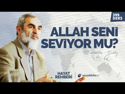 ALLAH SENİ SEVİYOR MU? [Hayat Rehberi - Nureddin Yıldız] 399.Ders