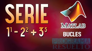#6 [Matlab] – Resolver la serie 1¹ - 2² + 3³ - . . . ± N^N (Ciclo While)