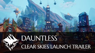 Dauntless | Clear Skies Launch Trailer