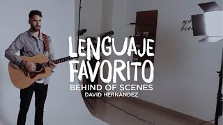 Video thumbnail of "Lenguaje Favorito - David Hernández (Behind Of Scenes)"