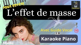 L'effet de Masse(Maëlle) Karaoké piano AVEC guide vocal - Instrumental avec paroles