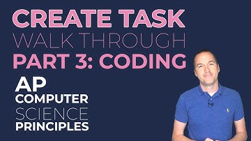 2019-2020 CREATE TASK:  Part 3/5: CODING YOUR PROJECT - AP Computer Science Principles How To