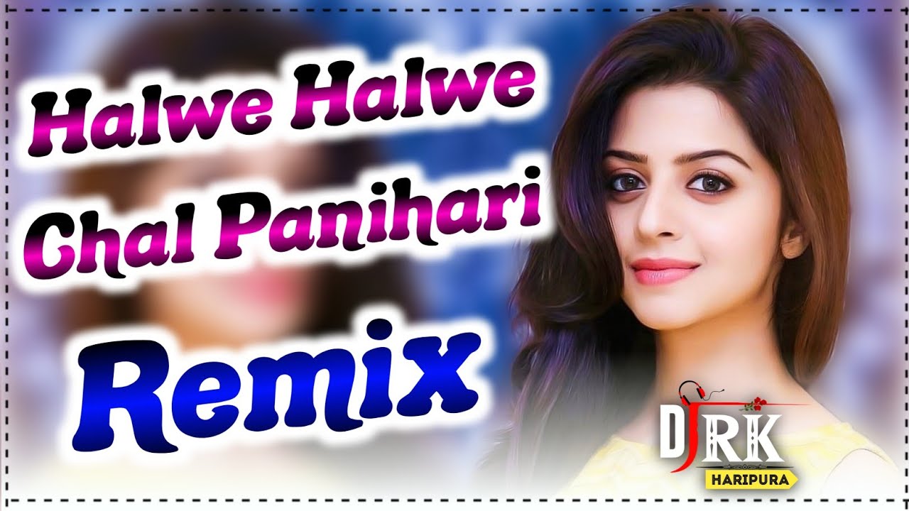 Halwe Halwe Chal Panihari Dj Remix  Old Haryanvi Dj Hit Remix Song By Rk Haripura