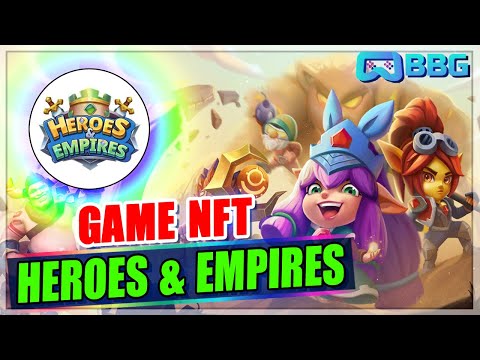 Đánh giá Heroes&Empires, tựa game NFT đầy tiềm năng