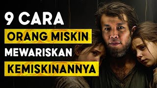 9 CARA Orang MISKIN MEWARISKAN Kemiskinan nya ke Anaknya