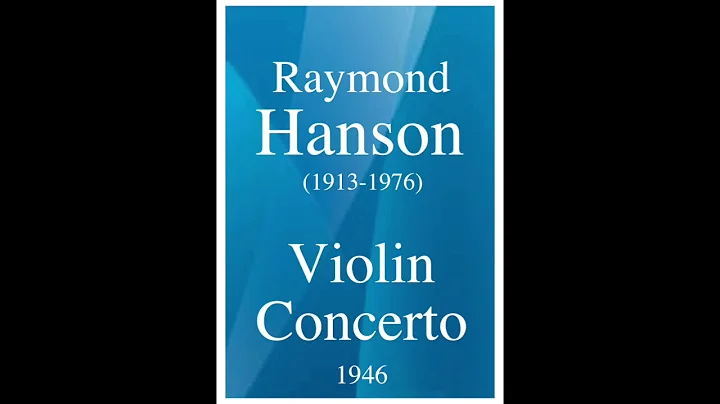 Raymond Hanson (1913-1976): Violin Concerto (1946)