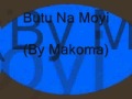 Butu Na Moyi( By Makoma)