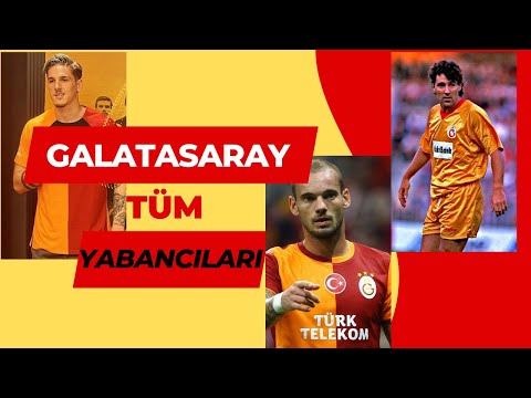 Galatasaray da oynamış bütün yabancı futbolcular