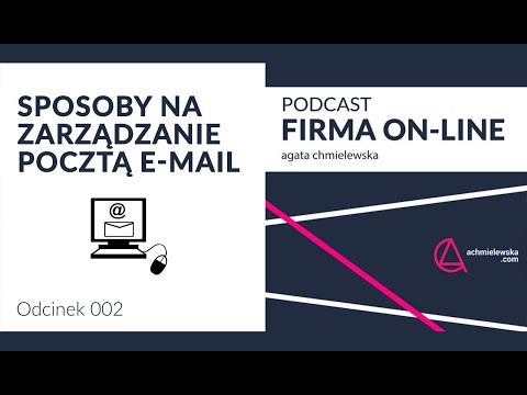 Wideo: Jak Zorganizować Pocztę E-mail