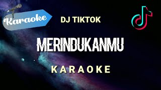 [Karaoke] DJ Merindukanmu - Dash uciha REMIX VIRAL TIKTOK | (Karaoke)