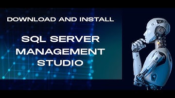 Download and Install Microsoft SQL Server Management Studio (SSMS)