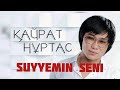 Kayrat Nurtas Suyyemin Seni Кайрат Нуртас Суйемин сени
