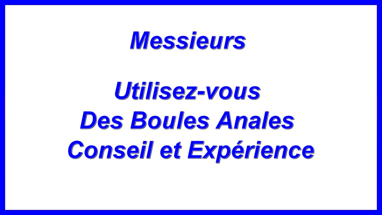 Utilisez-vous des Boules Anales – Conseil et Expérience - Messieurs