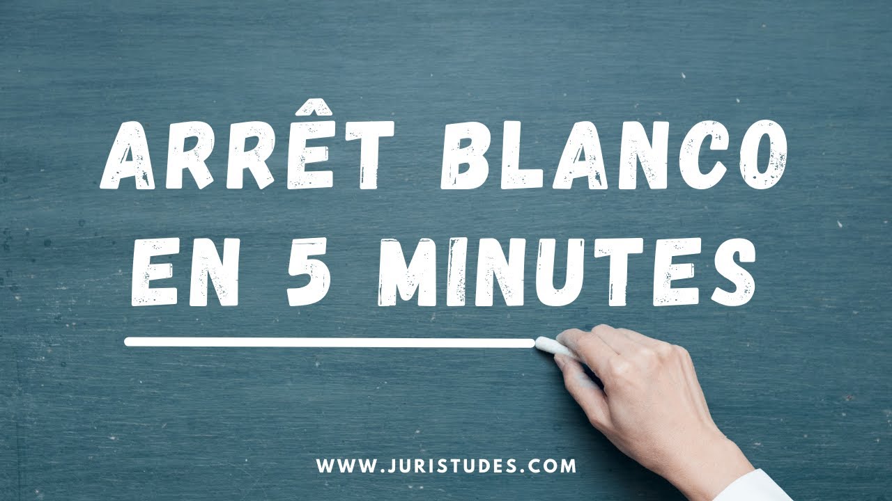 Comprendre l'Arrêt Blanco en 5 minutes