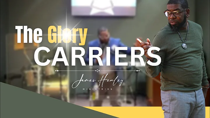 THE GLORY CARRIERS - Elder James Henley