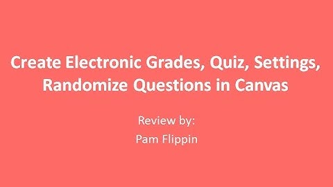 Create Canvas Electronic Grades, Quiz, Settings
