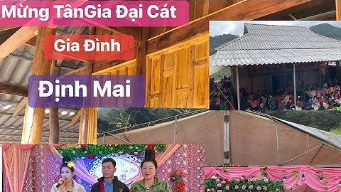 TOÀN CẢNH LỄ MỪNG TÂN GIA ĐẠI CÁT GIA ĐÌNH ĐỊNH MAI BẢN LỌNG LẦU NẬM LẦU THUẬN CHÂU