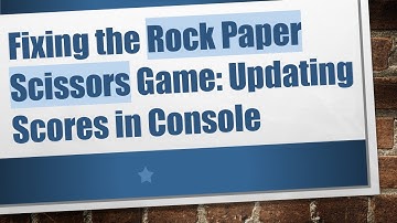 Fixing the Rock Paper Scissors Game: Updating Scores in Console