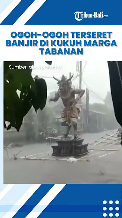 Ogoh-Ogoh Terseret Banjir di Kukuh Marga Tabanan