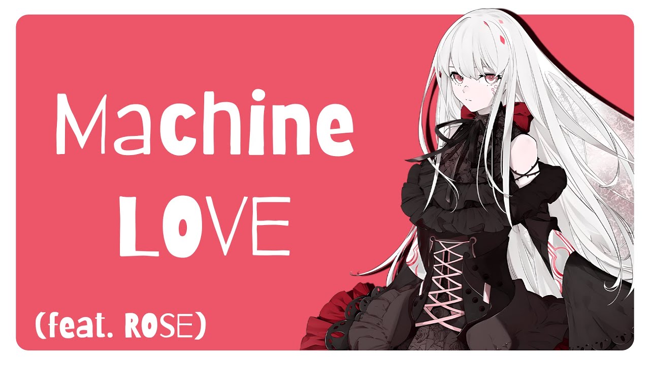 Machine Love (feat. Rose)