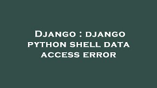 Django : django python shell data access error
